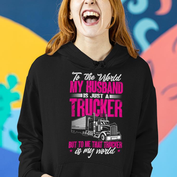 Trucker Truckers Wife To The World My Husband Just A Trucker Women Hoodie