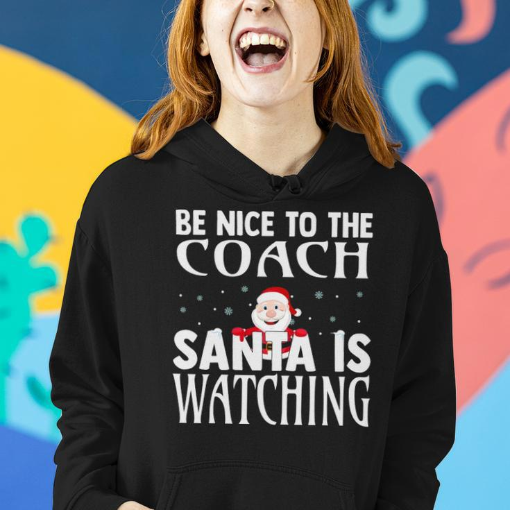 Be Nice To The Coach Santa Is Watching Funny Christmas Women Hoodie Gifts for Her