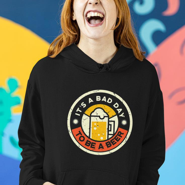 Beer Drinking Funny Its A Bad Day To Be A Beer Women Hoodie Gifts for Her