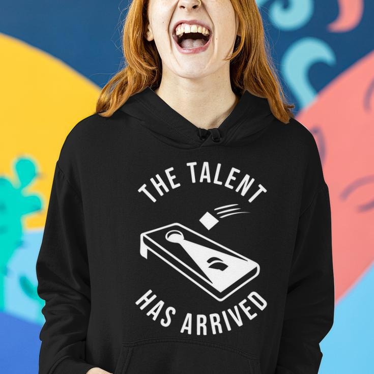 Cornhole The Talent Has Arrived Gift Women Hoodie Gifts for Her