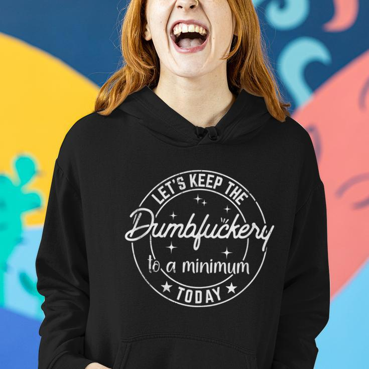 Coworker Lets Keep The Dumbfuckery To A Minimum Today Funny V2 Women Hoodie Gifts for Her