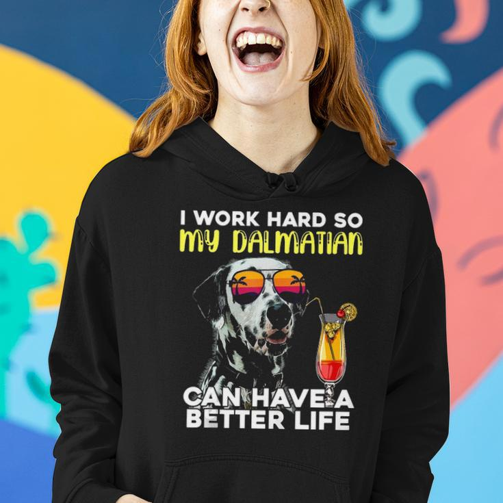Dalmatian I Work Hard So My Dalmation Can Have A Better Life Women Hoodie Gifts for Her