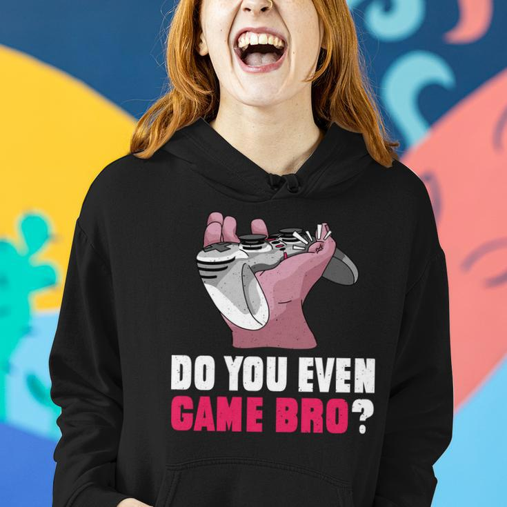 Do You Even Game Bro Funny Gamer Women Hoodie Gifts for Her