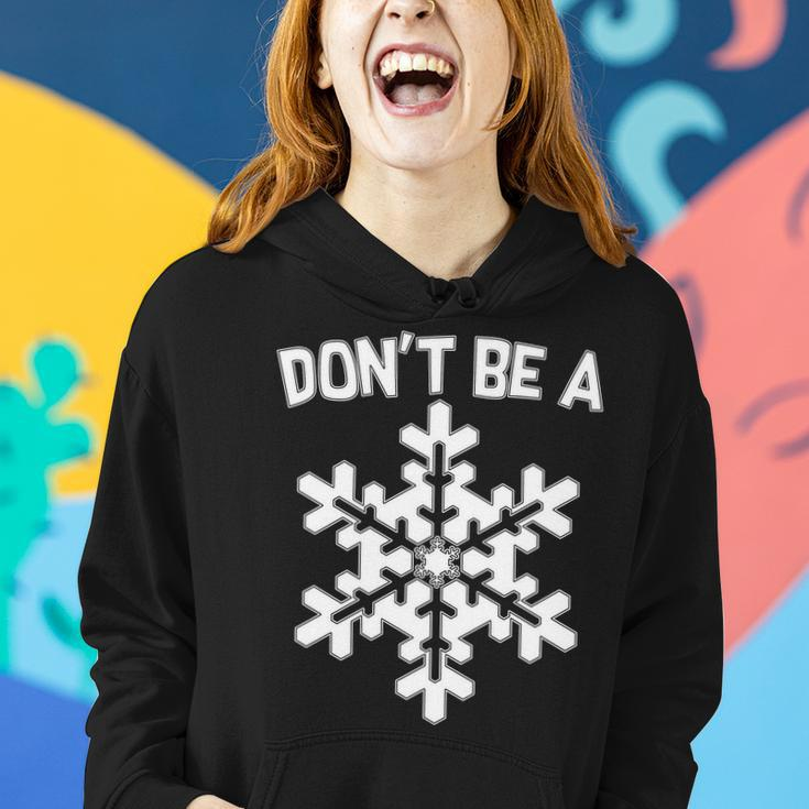 Dont Be A Snowflake Tshirt Women Hoodie Gifts for Her
