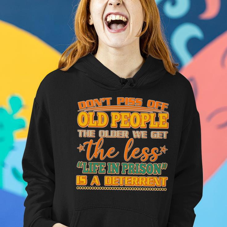 Dont Piss Off Old People The Less Life In Prison Is A Deterrent Women Hoodie Gifts for Her