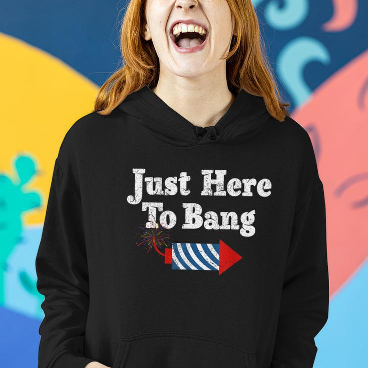 Funny Fourth Of July 4Th Of July Im Just Here To Bang Women Hoodie Gifts for Her