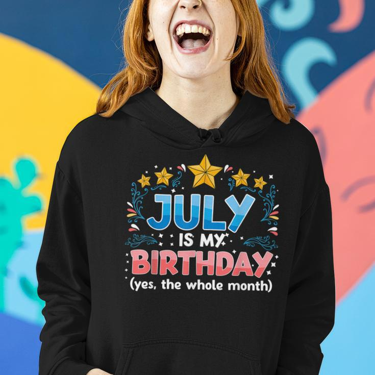 Funny July Is My Birthday Yes The Whole Month Birthday Women Hoodie Gifts for Her