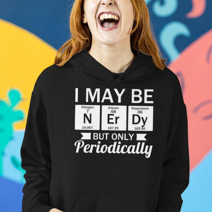 Funny Nerd &8211 I May Be Nerdy But Only Periodically Women Hoodie Gifts for Her