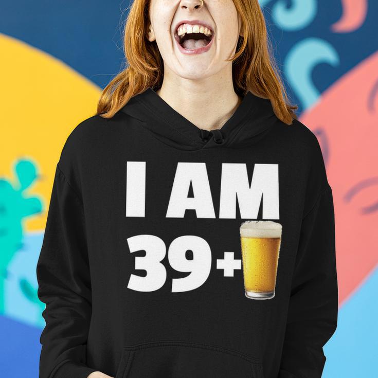 I Am 39 Plus Beer 40Th Birthday Women Hoodie Gifts for Her