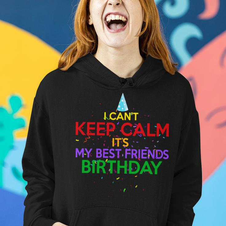 I Cant Keep Calm Its My Best Friends Birthday Women Hoodie Gifts for Her