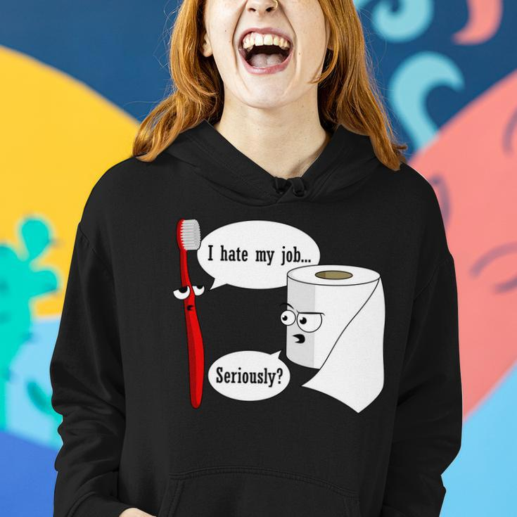 I Hate My Job Seriously Funny Toothbrush Toilet Paper Tshirt Women Hoodie Gifts for Her