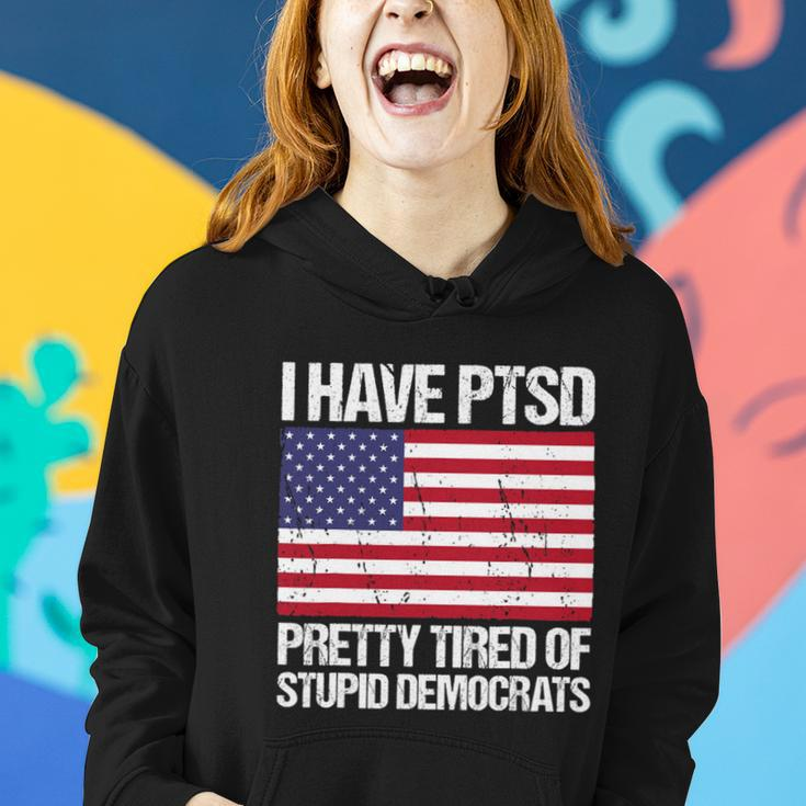 I Have Ptsd Pretty Tired Of Stupid Democrats V2 Women Hoodie Gifts for Her