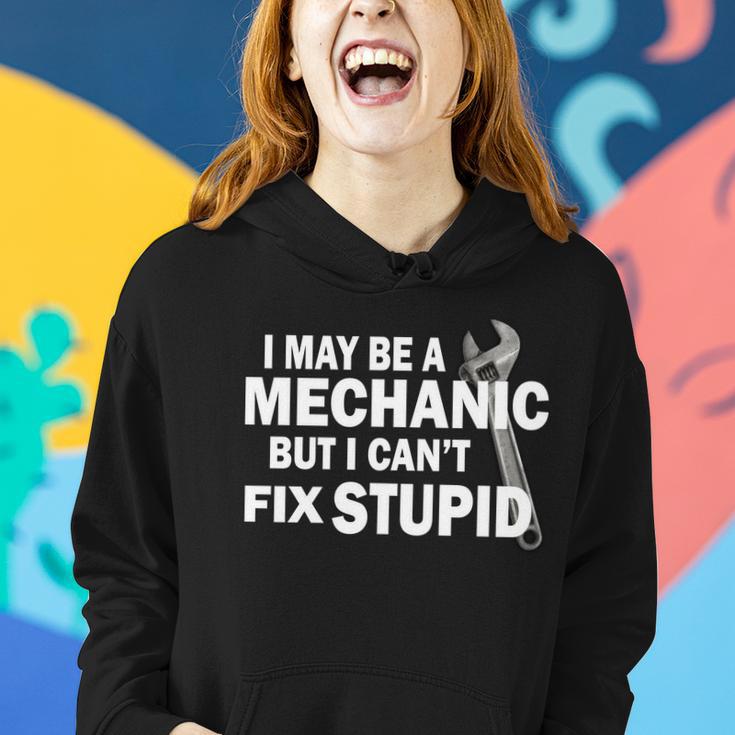 I May Be A Mechanic But I Cant Fix Stupid Funny Women Hoodie Gifts for Her