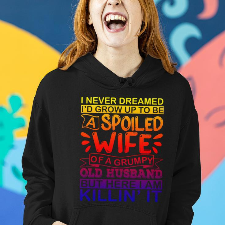 I Never Dreamed Id Grow Up To Be A Spoiled Wife Of A Grumpy Gift Women Hoodie Gifts for Her