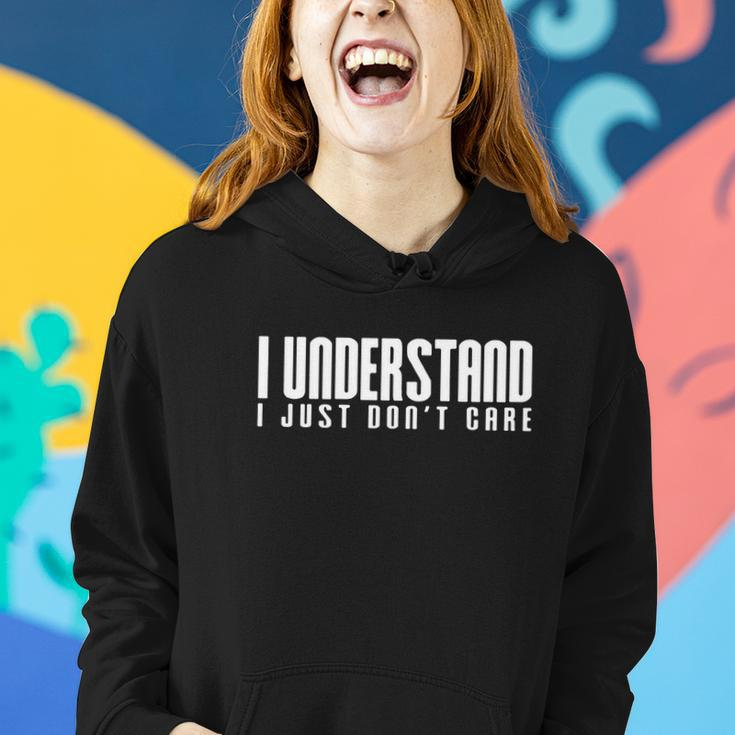I Understand I Just Dont Care Women Hoodie Gifts for Her
