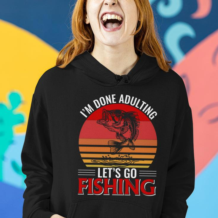 Im Done Adulting Lets Go Fishing Women Hoodie Gifts for Her