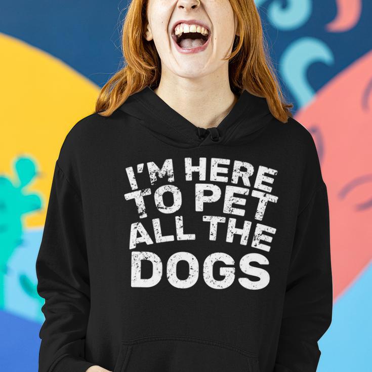 Im Here To Pet All The Dogs Women Hoodie Gifts for Her