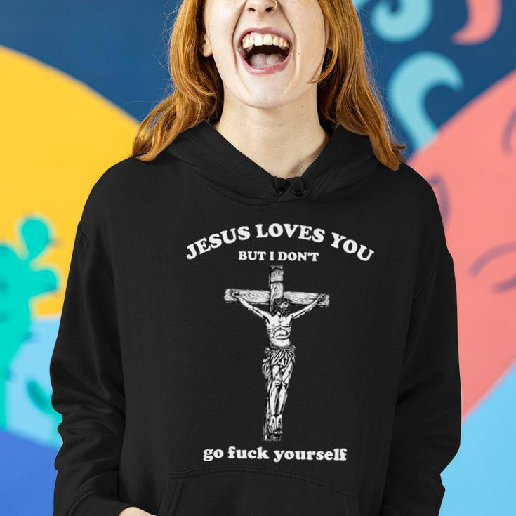 Jesus Loves You But I Dont Fvck Yourself Tshirt Women Hoodie Gifts for Her