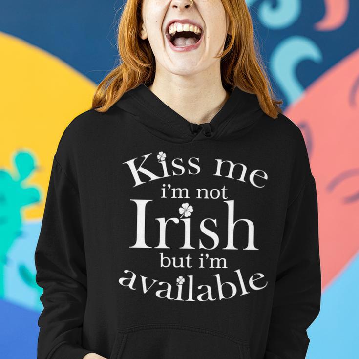 Kiss Me Im Not Irish But Im Available Women Hoodie Gifts for Her