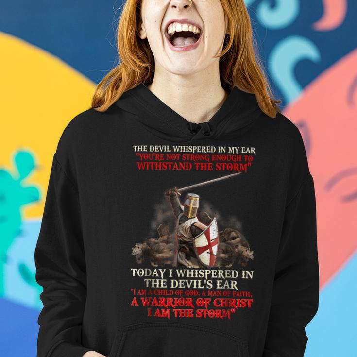 Knights TemplarShirt - Today I Whispered In The Devils Ear I Am A Child Of God A Man Of Faith A Warrior Of Christ I Am The Storm Women Hoodie Gifts for Her