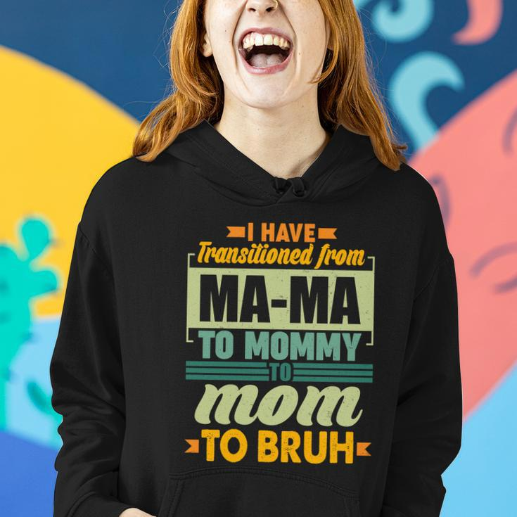 Ma-Ma To Mommy To Mom To Bruh Women Hoodie Gifts for Her