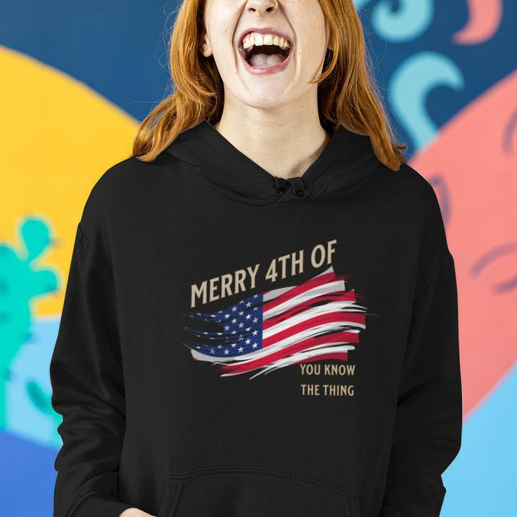 Merry 4Th Of You Know The Thing Women Hoodie Gifts for Her