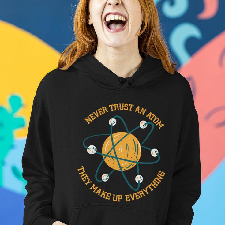 Never Trust An Atom Science Gift Women Hoodie Gifts for Her