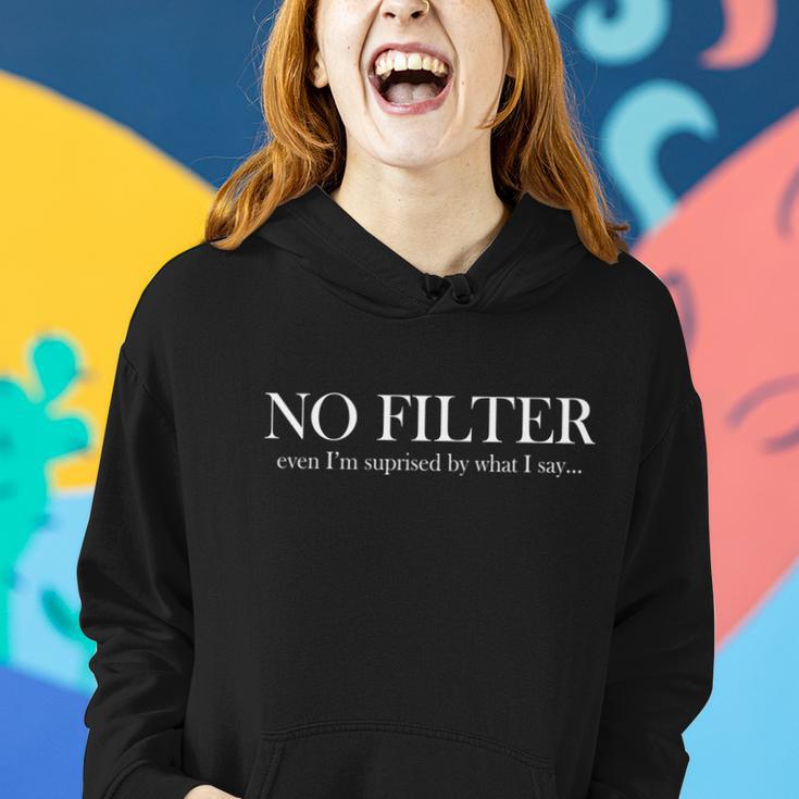 No Filter Even Im Surprised By What You Say Tshirt Women Hoodie Gifts for Her