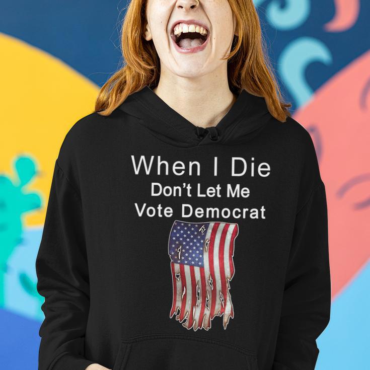 Pro Republican When I Die Dont Let Me Vote Democrat Tshirt Women Hoodie Gifts for Her