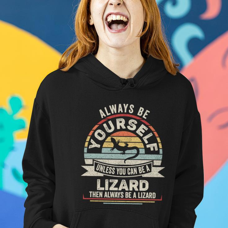 Retro Always Be Yourself Unless You Can Be A Lizard Lover Gift Women Hoodie Gifts for Her