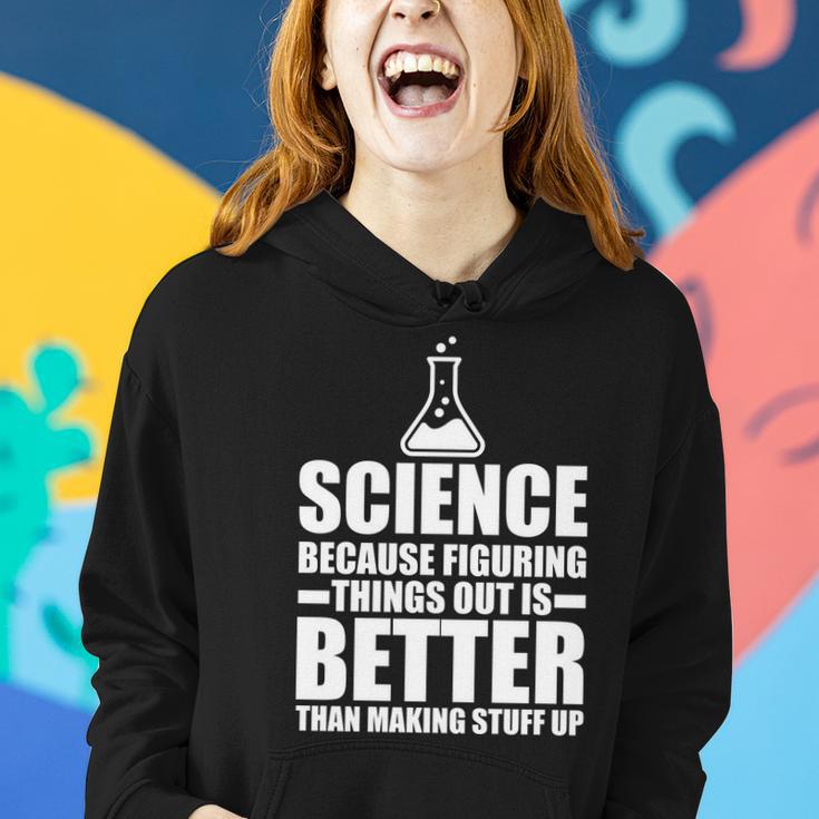 Science Because Figuring Things Out Is Better Tshirt Women Hoodie Gifts for Her