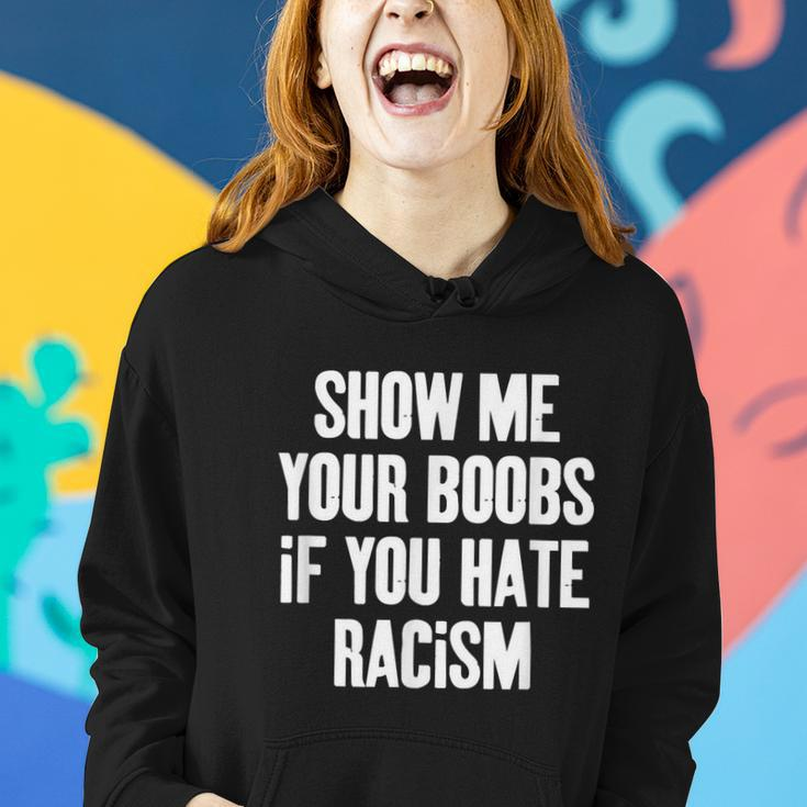 Show Me Your Boobs If You Hate Racism Women Hoodie Gifts for Her