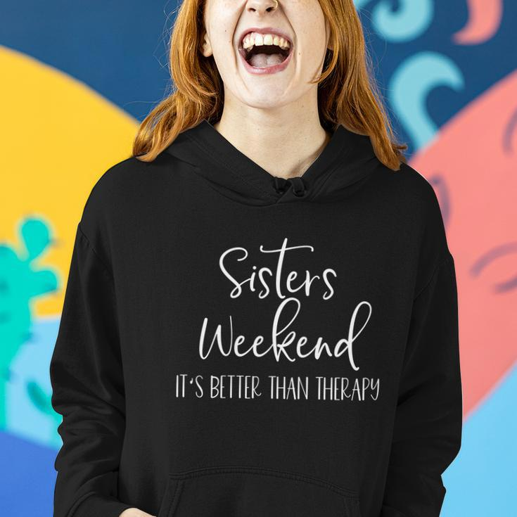 Sisters Weekend Its Better Than Therapy 2022 Girls Trip Sweatshir Women Hoodie Gifts for Her