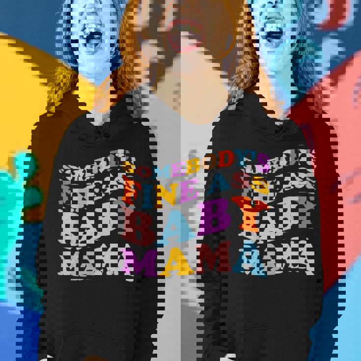 Somebodys Fine Ass Baby Mama Funny Mom Saying Cute Mom Women Hoodie Gifts for Her