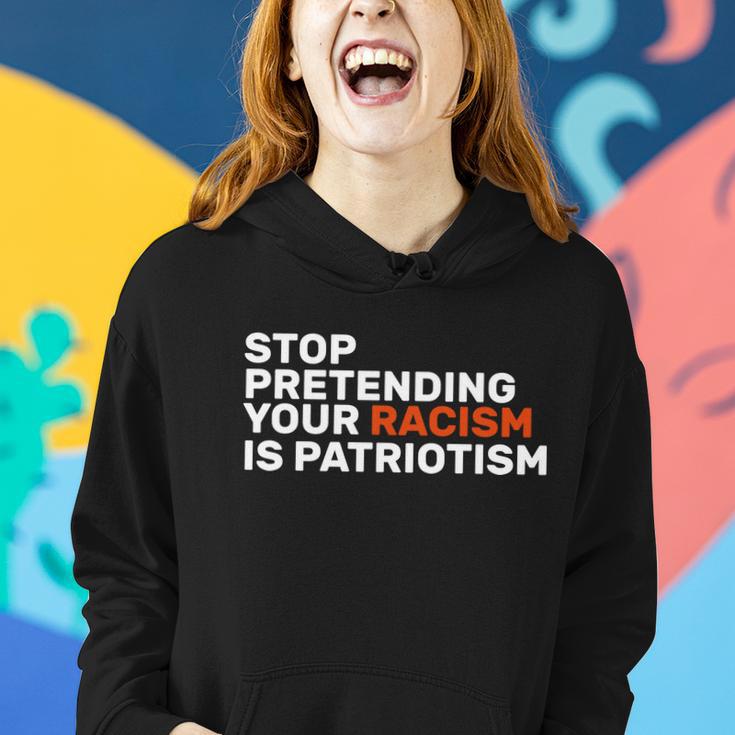 Stop Pretending Your Racism Is Patriotic Tshirt Women Hoodie Gifts for Her