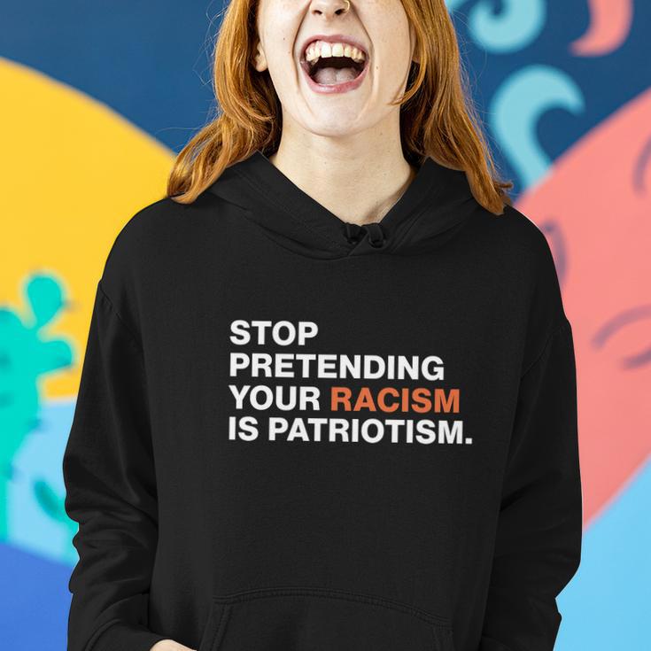 Stop Pretending Your Racism Is Patriotism V3 Women Hoodie Gifts for Her