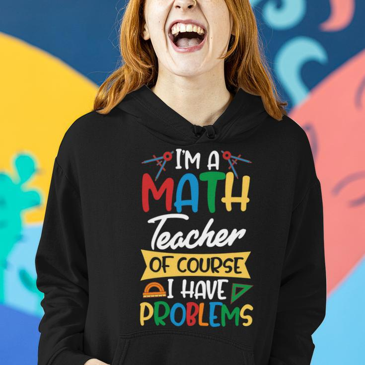Teacher Im A Math Teacher Of Course I Have Problems Women Hoodie Gifts for Her