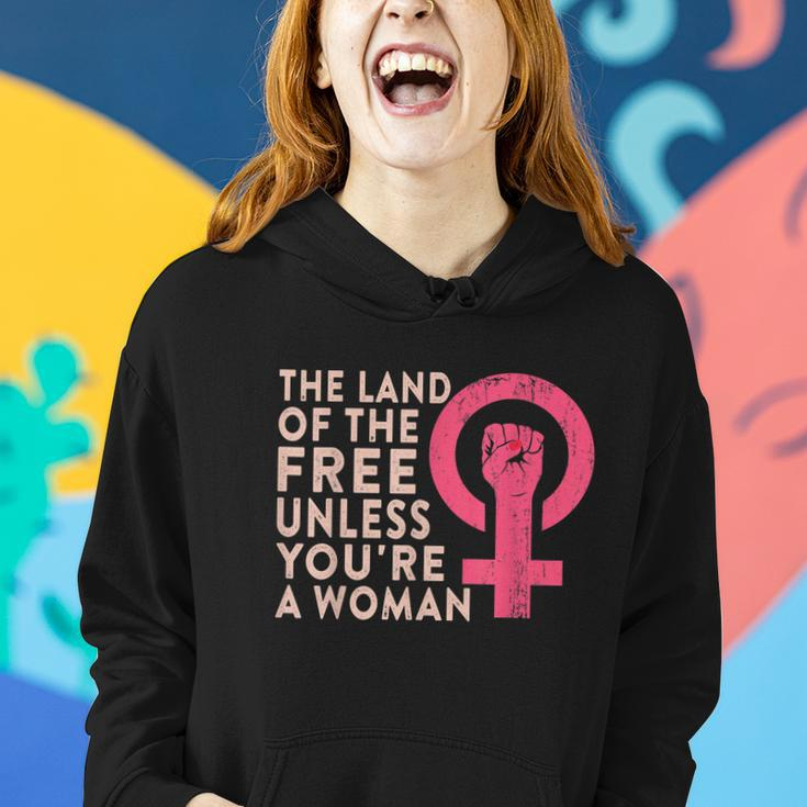 The Land Of The Free Unless Youre A Woman Funny Pro Choice Women Hoodie Gifts for Her