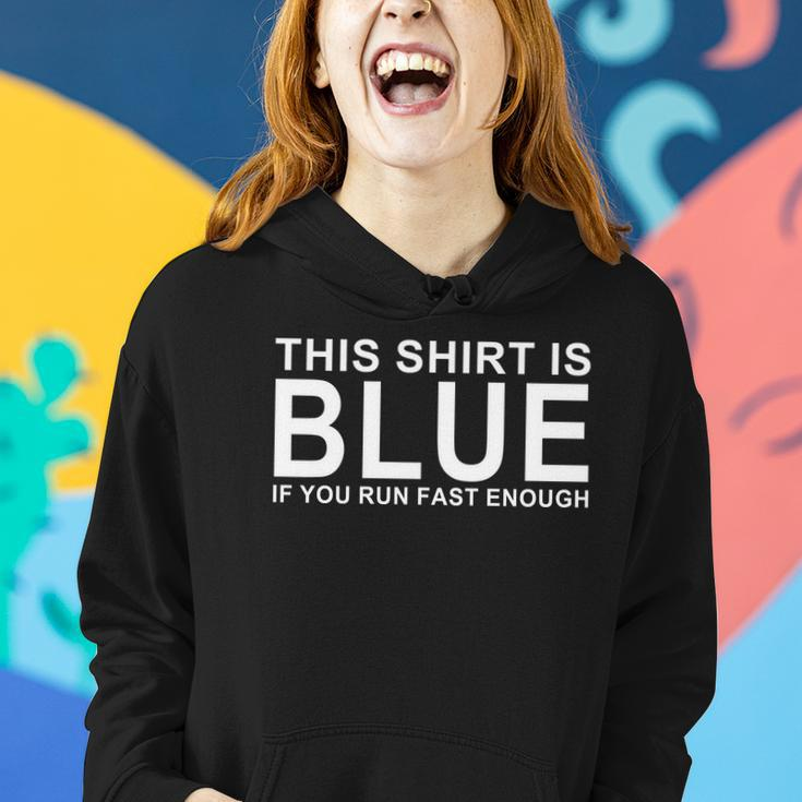 This Shirt Is Blue If You Run Fast Enough Women Hoodie Gifts for Her