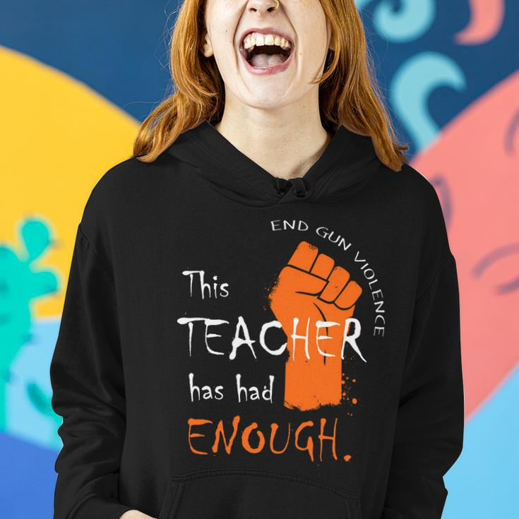 This Teacher Has Had Enough End Gun Violence Women Hoodie Gifts for Her
