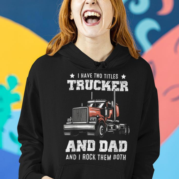 Trucker Trucker Dad Fathers Day For Papa From Wife Daughter Women Hoodie Gifts for Her