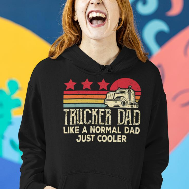 Trucker Trucker Dad Like A Normal Dad Just Cooler Fathers Day Women Hoodie Gifts for Her
