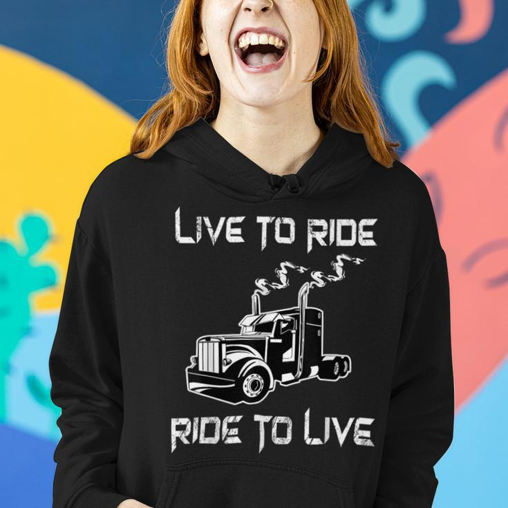 Trucker Trucker Live To Ride Ride To Live Truck Driver Trucking Women Hoodie Gifts for Her