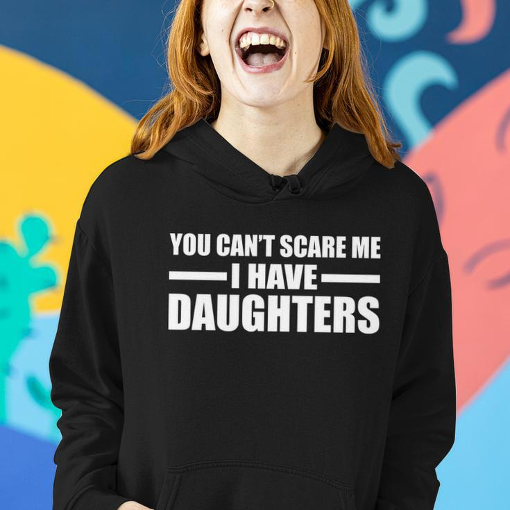 You Cant Scare Me I Have Daughters Tshirt Women Hoodie Gifts for Her
