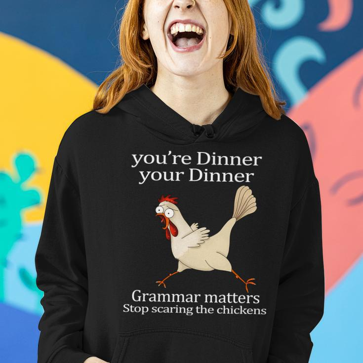 Youre Dinner Your Dinner Grammar Matters Stop Scaring The Chickens Tshirt Women Hoodie Gifts for Her