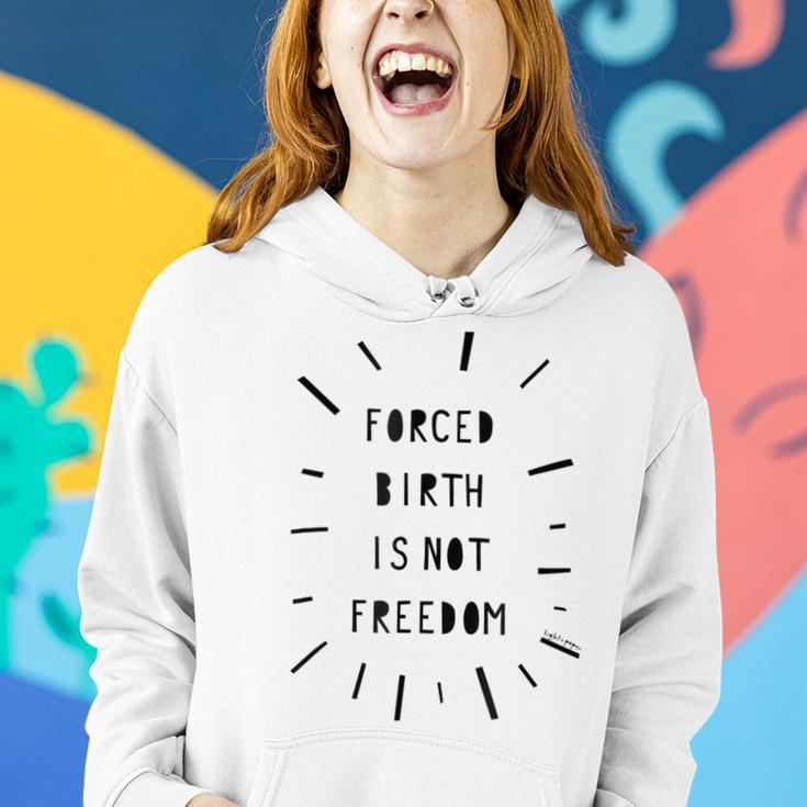 Forced Birth Is Not Freedom Feminist Pro Choice V5 Women Hoodie Gifts for Her