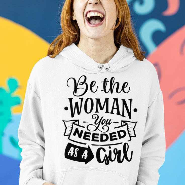 Strong Woman Be The Woman You Needed As A Girl Women Hoodie Graphic Print Hooded Sweatshirt Gifts for Her
