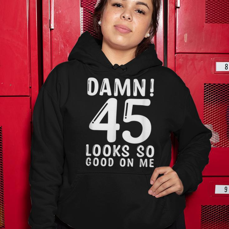 45 Year Old Funny 45Th Birthday Funny Quote 45 Years Women Hoodie Funny Gifts