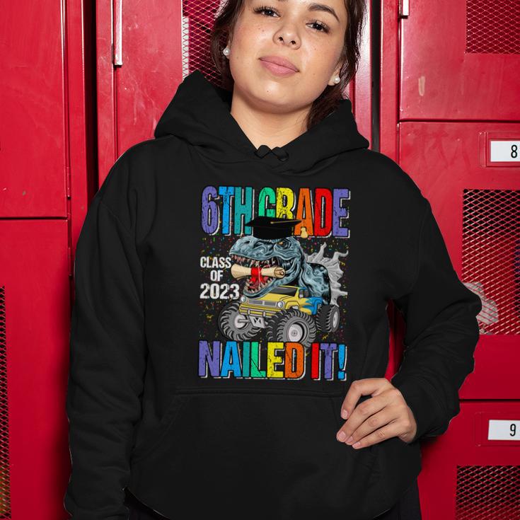 6Th Grade Class Of 2023 Nailed It Monster Truck Dinosaur Meaningful Gift Women Hoodie Unique Gifts