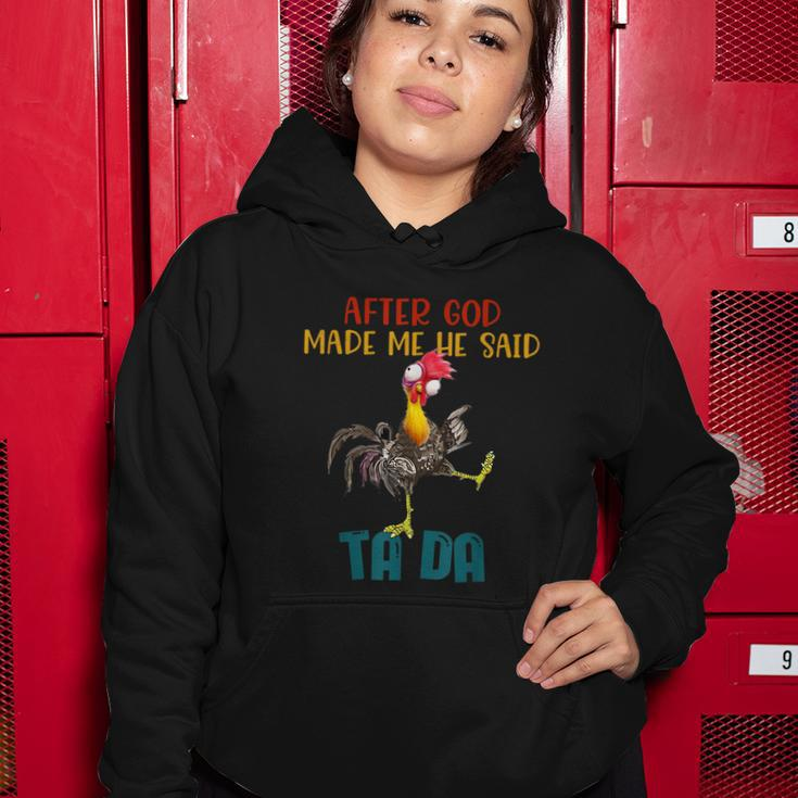 After God Made Me He Said Tada Funny Chicken Outfits Women Hoodie Unique Gifts